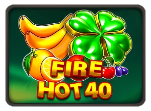 Fire Hot 40